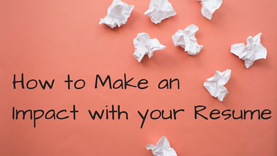 How to Make an Impact with your Resume